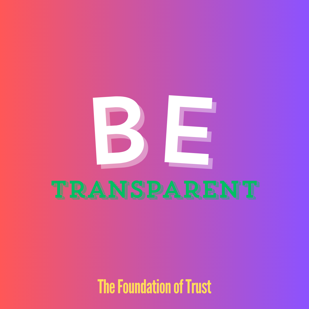 BE TRANSPARENT